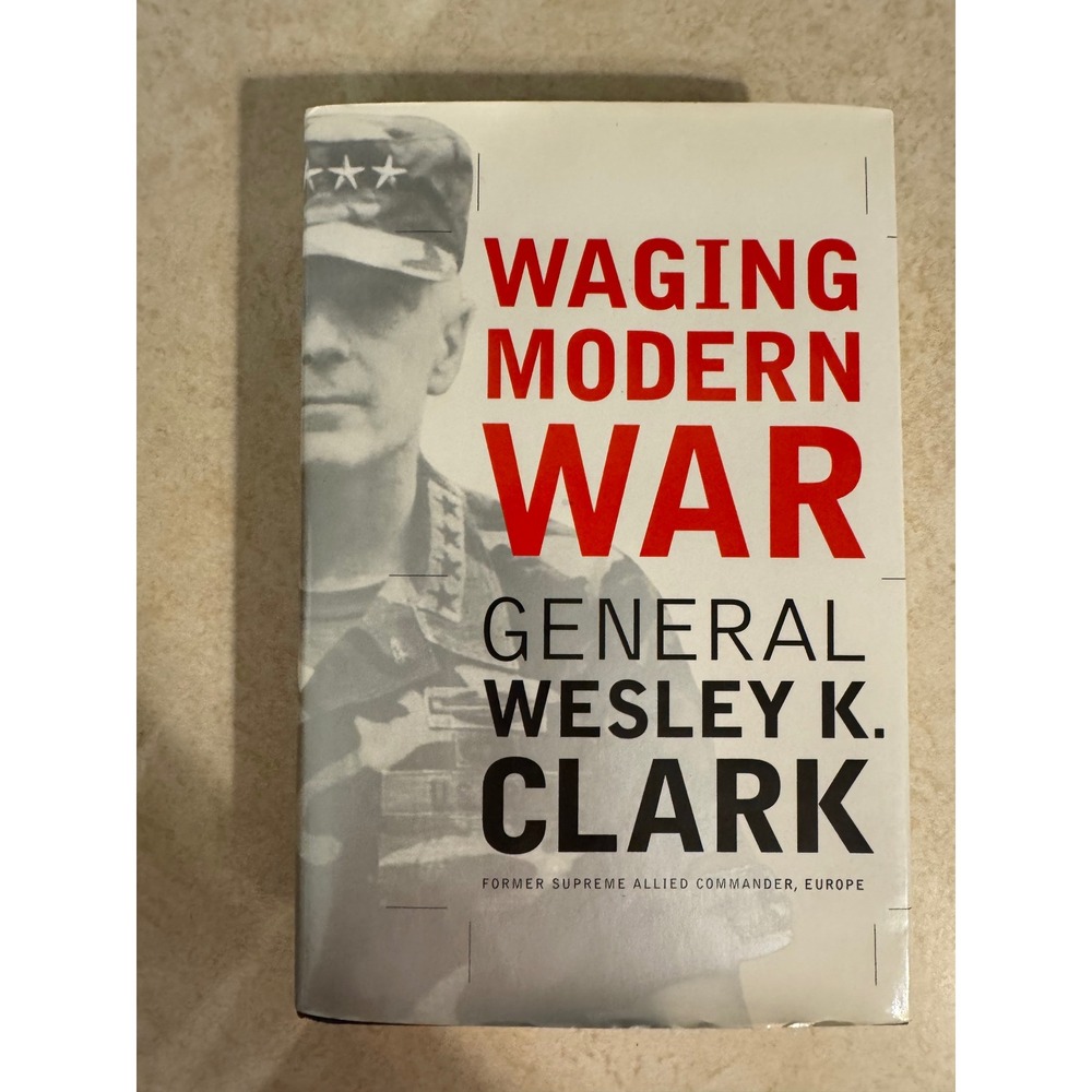 Waging Modern‎ War General Wesley K Clark Hardcover 2001 Bosnia Kosovo Military